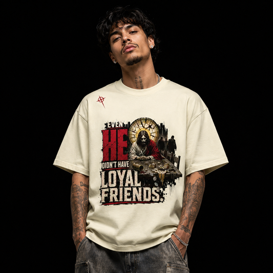Even HE Didn’t Have Loyal Friends Oversized Streetwear Tee