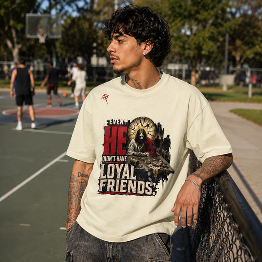 Even HE Didn’t Have Loyal Friends Oversized Streetwear Tee